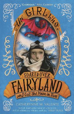 The Girl Who Soared Over Fairyland and Cut the Moon in Two - Catherynne M. Valente - cover