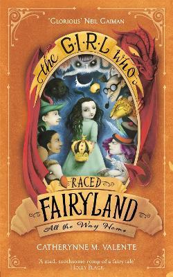 The Girl Who Raced Fairyland All the Way Home - Catherynne M. Valente - cover