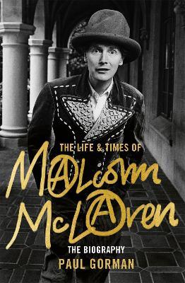 The Life & Times of Malcolm McLaren: The Biography - Paul Gorman - cover