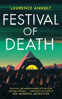 Festival of Death: A thrilling murder mystery set among the roaring crowds of Glastonbury festival (The Mindful Detective) - Laurence Anholt - cover