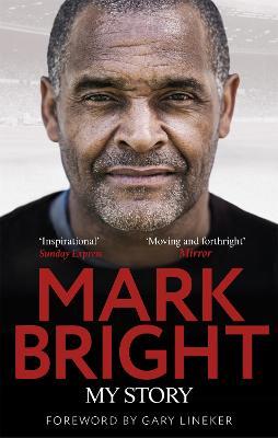 My Story: From Foster Care to Footballer - Mark Bright,Kevin Brennan - cover