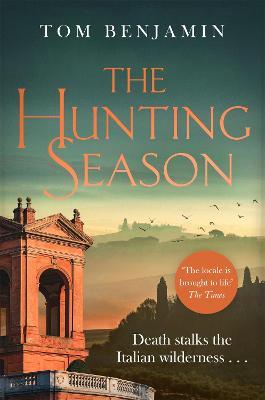 The Hunting Season: Death stalks the Italian Wilderness in this gripping crime thriller - Tom Benjamin - cover