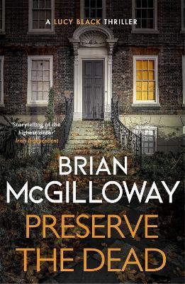 Preserve The Dead: a tense, gripping crime novel - Brian McGilloway - cover