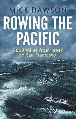 Rowing the Pacific: 7,000 Miles from Japan to San Francisco - Mick Dawson - cover