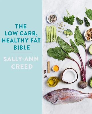 The Low-Carb, Healthy Fat Bible - Sally-Ann Creed - cover