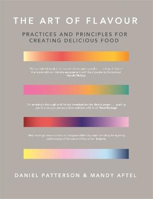 The Art of Flavour: Practices and Principles for Creating Delicious Food - Daniel Patterson,Mandy Aftel - cover