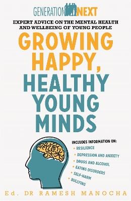 Growing Happy, Healthy Young Minds: Expert Advice on the Mental Health and Wellbeing of Young People - Ramesh Manocha - cover