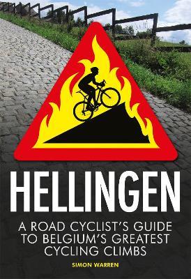 Hellingen: A Road Cyclist's Guide to Belgium's Greatest Cycling Climbs - Simon Warren - cover