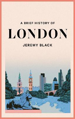 A Brief History of London - Jeremy Black - cover