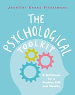 The Psychological Toolkit: A Workbook for a Positive Self and Identity