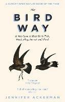 The Bird Way: A New Look at How Birds Talk, Work, Play, Parent, and Think - Jennifer Ackerman - cover