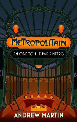 Metropolitain: An Ode to the Paris Metro - Andrew Martin - cover