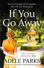 If You Go Away: A sweeping, romantic epic from the bestselling author of BOTH OF YOU