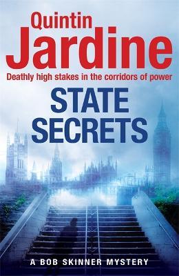 State Secrets (Bob Skinner series, Book 28): A terrible act in the heart of Westminster. A tough-talking cop faces his most challenging investigation... - Quintin Jardine - cover