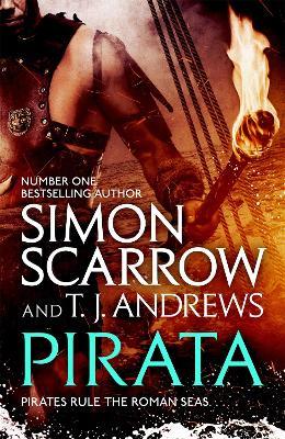 Pirata: The dramatic novel of the pirates who hunt the seas of the Roman Empire - Simon Scarrow,T. J. Andrews - cover