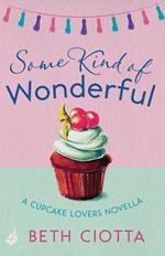 Some Kind of Wonderful: A Cupcake Lovers Novella 3.5 (A feel-good series of love, friendship and cake)