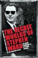 The Secret Worlds of Stephen Ward: Sex, Scandal and Deadly Secrets in the Profumo Affair - Anthony Summers,Stephen Dorril - cover
