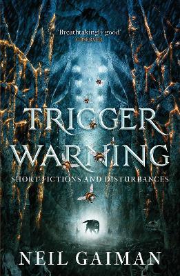 Trigger Warning: Short Fictions and Disturbances - Neil Gaiman - cover