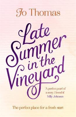 Late Summer in the Vineyard: A gorgeous read filled with sunshine and wine in the South of France - Jo Thomas - cover