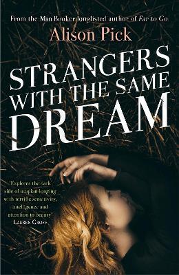 Strangers with the Same Dream: From the Man Booker Longlisted author of Far to Go - Alison Pick - cover