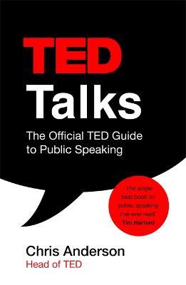 TED Talks: The official TED guide to public speaking: Tips and tricks for giving unforgettable speeches and presentations - Chris Anderson - cover