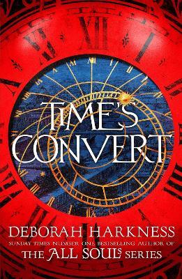 Time's Convert: return to the spellbinding world of A Discovery of Witches - Deborah Harkness - cover