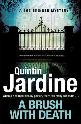 A Brush with Death (Bob Skinner series, Book 29): A high profile murder. A long list of suspects. Police Scotland know just the man to send in . . . - Quintin Jardine - cover