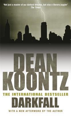 Darkfall: A remorselessly terrifying and powerful thriller - Dean Koontz - cover