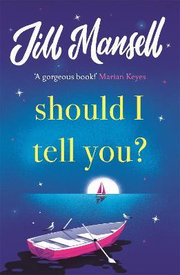 Should I Tell You?: Curl up with a gorgeous romantic novel from the No. 1 bestselling author - Jill Mansell - cover