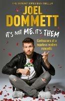 It's Not Me, It's Them: Confessions of a hopeless modern romantic - THE SUNDAY TIMES BESTSELLER - Joel Dommett - cover