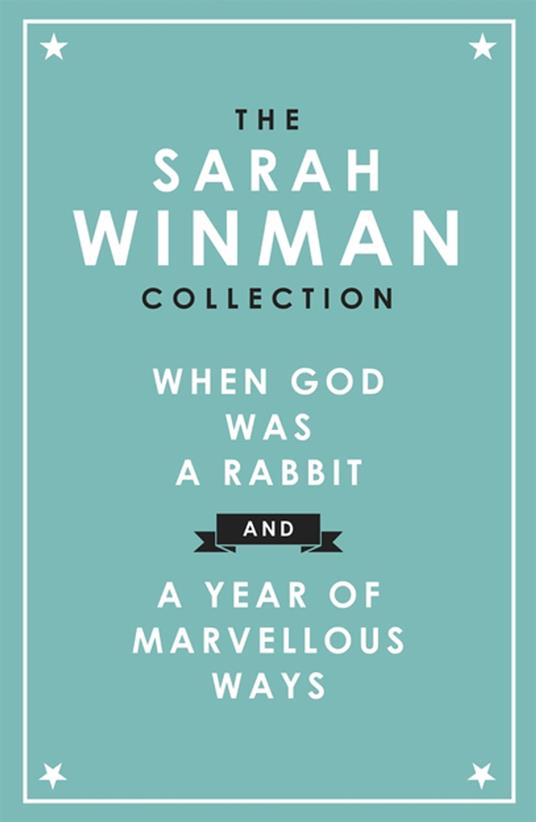 The Sarah Winman Collection: WHEN GOD WAS A RABBIT and A YEAR OF MARVELLOUS WAYS