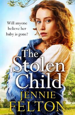 The Stolen Child: The most heartwrenching and heartwarming saga you'll read this year - Jennie Felton - cover