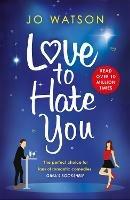 Love to Hate You: The laugh-out-loud romantic comedy mega-hit - Jo Watson - cover