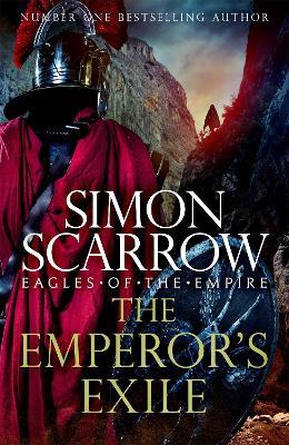 The Emperor's Exile (Eagles of the Empire 19): The thrilling Sunday Times bestseller - Simon Scarrow - cover