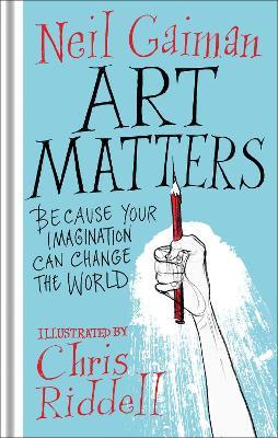 Art Matters: Because Your Imagination Can Change the World - Neil Gaiman - cover