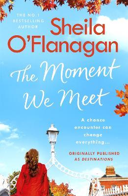The Moment We Meet: Stories of love, hope and chance encounters by the No.  1 bestselling author - Sheila O'Flanagan - Libro in lingua inglese -  Headline Publishing Group - | IBS