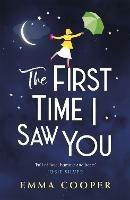 The First Time I Saw You: the most heartwarming and emotional love story of the year - Emma Cooper - cover