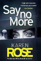 Say No More (The Sacramento Series Book 2): the heart-stopping thriller from the Sunday Times bestselling author - Karen Rose - cover