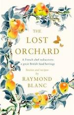 The Lost Orchard: A French chef rediscovers a great British food heritage