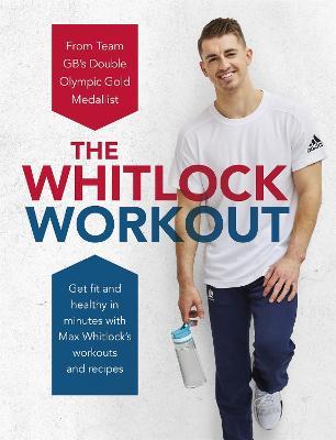 The Whitlock Workout: Get Fit and Healthy in Minutes - Max Whitlock - cover