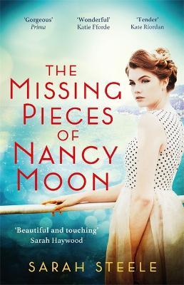 The Missing Pieces of Nancy Moon: Escape to the Riviera with this irresistible and poignant page-turner - Sarah Steele - cover