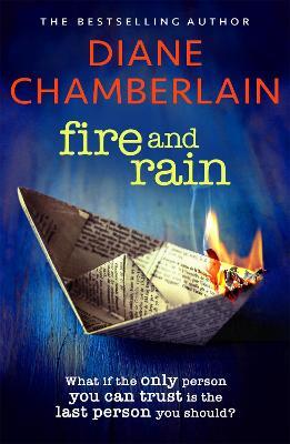 Fire and Rain: A scorching, page-turning novel you won't be able to put down - Diane Chamberlain - cover