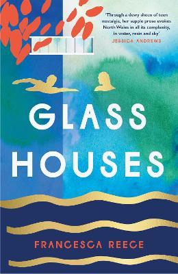 Glass Houses: 'A devastatingly compelling new voice in literary fiction' - Louise O'Neill - Francesca Reece - cover