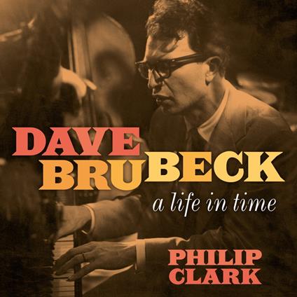 Dave Brubeck: A Life in Time