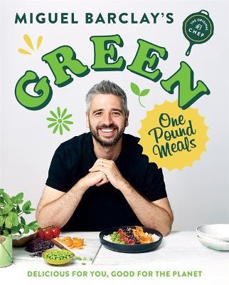 Green One Pound Meals: Delicious for you, good for the planet - Miguel Barclay - cover