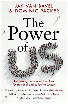 The Power of Us: Harnessing Our Shared Identities for Personal and Collective Success - Jay Van Bavel,Dominic J. Packer - cover