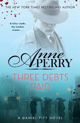 Three Debts Paid (Daniel Pitt Mystery 5) - Anne Perry - cover