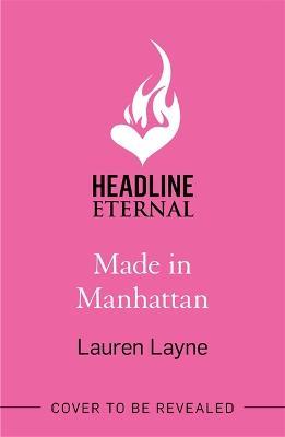 Made in Manhattan: The dazzling new opposites-attract rom-com from author of The Prenup! - Lauren Layne - cover