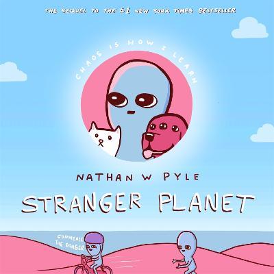 Stranger Planet: The Hilarious Sequel to the #1 Bestseller - Nathan W. Pyle - cover