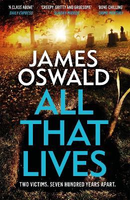 All That Lives: the gripping new thriller from the Sunday Times bestselling author - James Oswald - cover